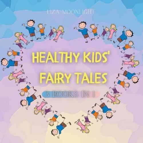 Healthy Kids Fairy Tales: 3 Books In 1