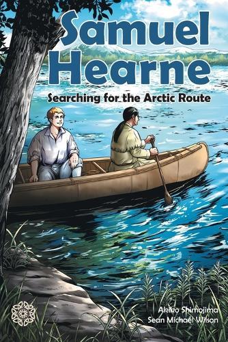 Samuel Hearne: Searching for the Arctic Route