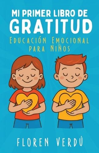 Mi Primer Libro de Gratitud: Educación emocional para niños