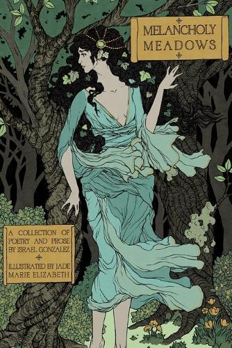 Melancholy Meadows: A Collection of Poetry and Prose