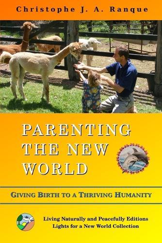 Parenting the New World: Giving Birth to a Thriving Humanity