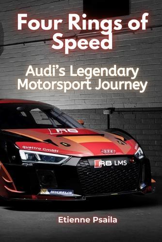 Four Rings of Speed: Audi's Legendary Motorsport Journey