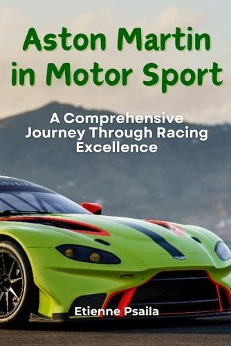 Aston Martin in Motor Sport: A Comprehensive Journey Through Racing Excellence