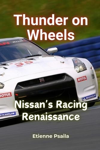Thunder on Wheels: Nissan's Racing Renaissance