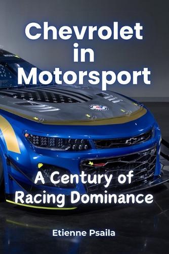 Chevrolet in Motorsport: A Century of Racing Dominance