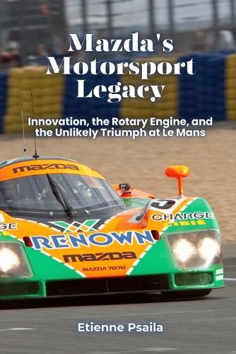 Mazda's Motorsport Legacy: Innovation, the Rotary Engine, and the Unlikely Triumph at Le Mans
