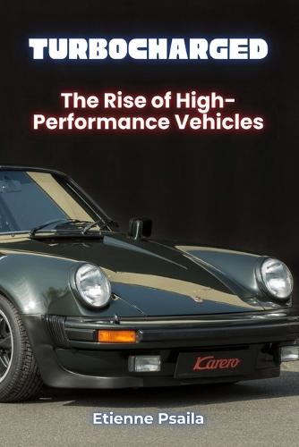 Turbocharged: The Rise of High-Performance Vehicles