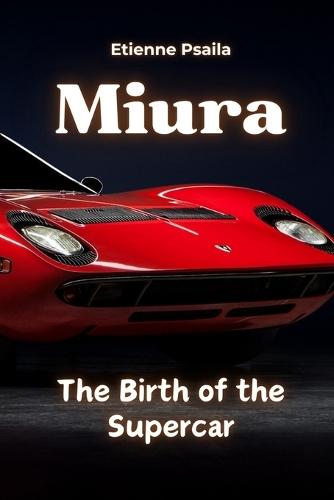 Miura: The Birth of the Supercar