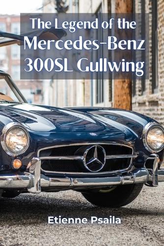 The Legend of the Mercedes-Benz 300SL Gullwing