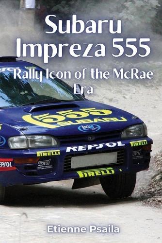 Subaru Impreza 555: Rally Icon of the McRae Era