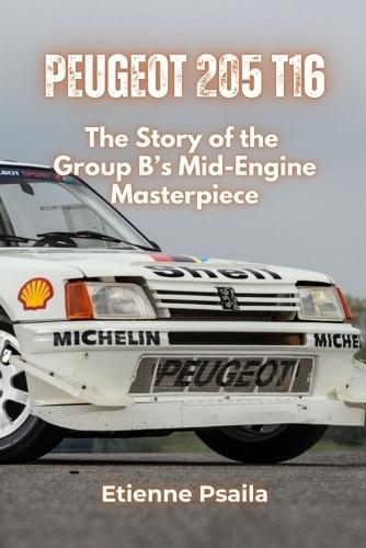 Peugeot 205 T16: Group B's Mid-Engine Masterpiece