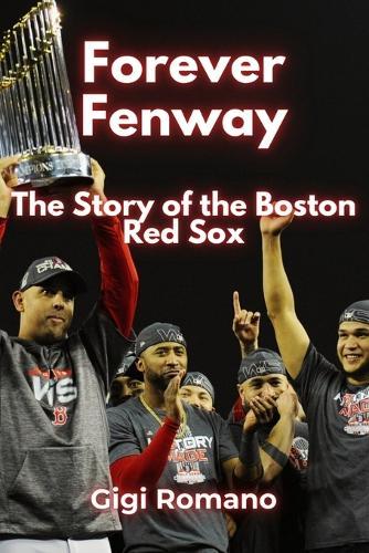 Forever Fenway: The Story of the Boston Red Sox