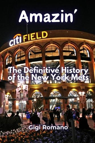 Amazin': The Definitive History of the New York Mets
