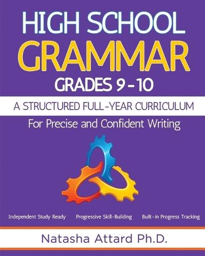 High School Grammar Grades 9-10: A Structured Full-Year Curriculum for Precise and Confident Writing