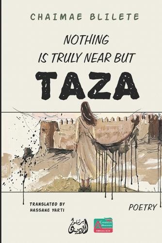 Nothing Is Truly Near but Taza: Poetry