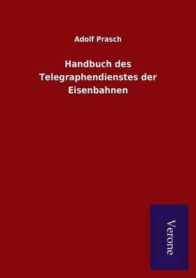 Handbuch des Telegraphendienstes der Eisenbahnen