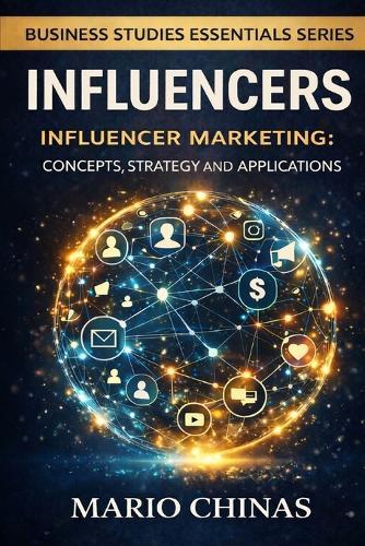 Influencers: Influencer Marketing: Concepts, Strategy, and Applications for Business Students