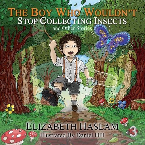 The Boy Who Wouldn't: Stop Collecting Insects and Other Stories - Ages 3-10