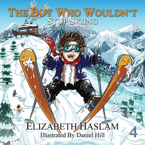 The Boy Who Wouldn't: Stop Skiing and Other Stories - Ages 3-10