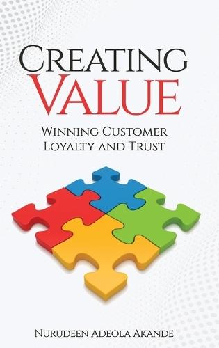 Creating Value: Winning Customer Loyalty and Trust