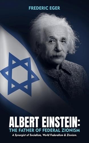 Albert Einstein: The Father of Federal Zionism (Softcover)