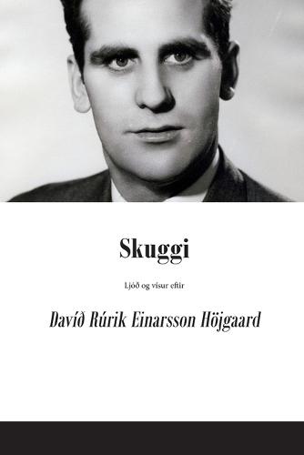 Skuggi: Ljóð og vísur eftir Davíð Rúrik Einarsson Höjgaard