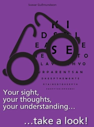 Your sight, your thoughts, your understanding...