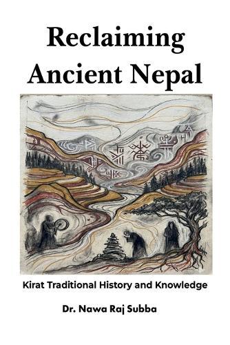Reclaiming Ancient Nepal: Kirat Traditional History and Knowledge