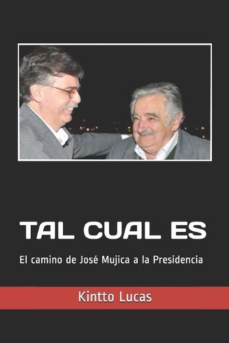 Tal Cual Es: El camino de José Mujica a la presidencia