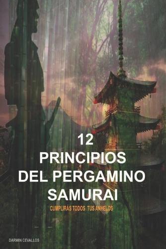 12 Principios del Pergamino Samurai: Cumpliras Todos Tus Anhelos