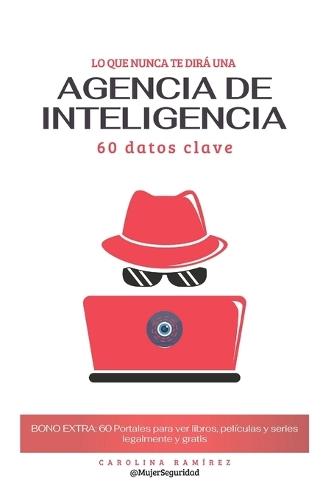 Lo que nunca te dirá una agencia de inteligencia: 60 Datos Clave