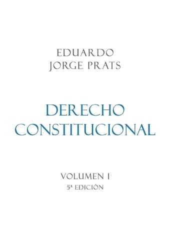DERECHO CONSTITUCIONAL, Volumen I, 5a Edición
