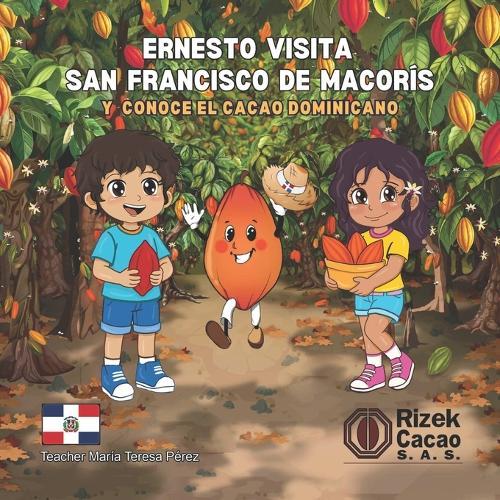 Ernesto Visita San Francisco de Macoris y Conoce el Cacao Dominicano