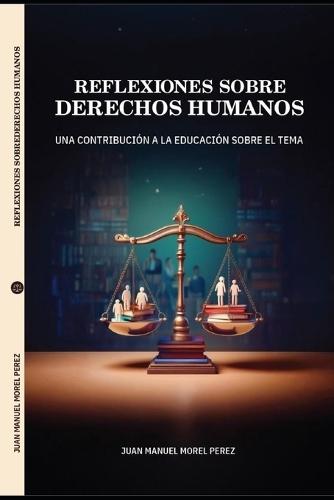 Reflexiones Sobre Derechos Humanos: Una contribución a la educación sobre el tema