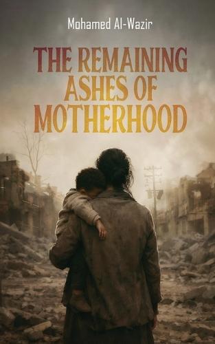 The Remaining Ashes of Motherhood