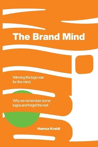 The Brand Mind: Winning the Logo War for the Mind