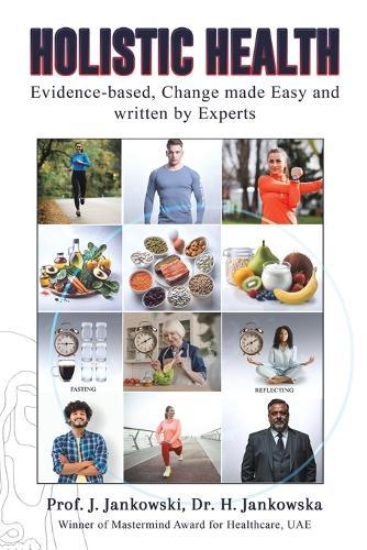 Holistic Health: Evidence-based, Change made Easy and written by Experts