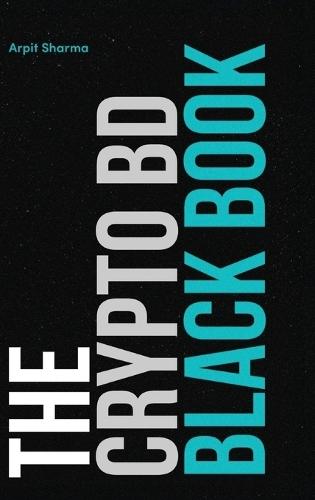 The Crypto BD Black Book: The Definitive Guide to Crypto BD, Partnerships & Ecosystem Growth