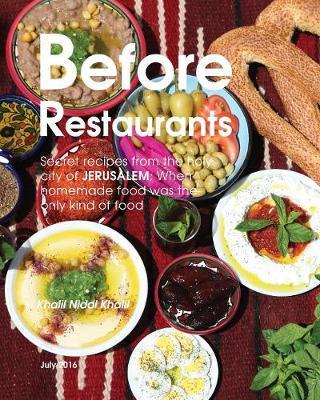 Before Restaurants: Secret recipes from the holy city of Jerusalem; When homemade food was the only kind of food