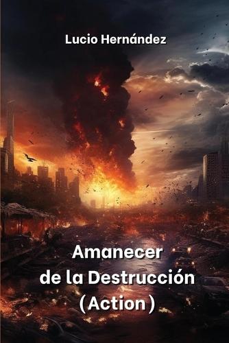 Amanecer de la Destrucci�n (Action)
