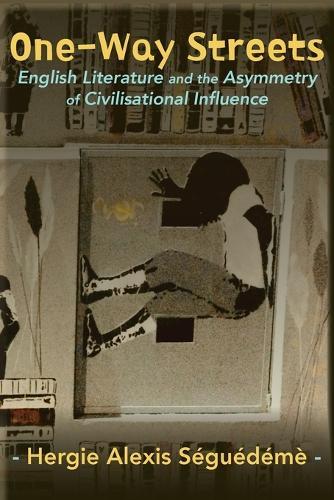 One-Way Streets: English Literature and the Asymmetry of Civilisational Influence