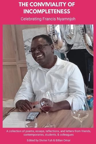 The Conviviality of Incompleteness: Celebrating Francis Nyamnjoh