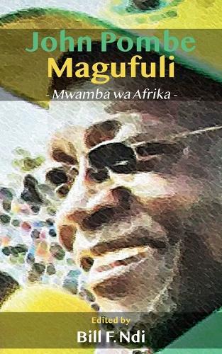 John Pombe Magufuli: Mwaba wa Afrika