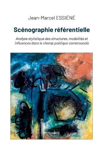 Scénographie référentielle: Analyse stylistique des structures, modalités et influences dans le champ poétique camerounais