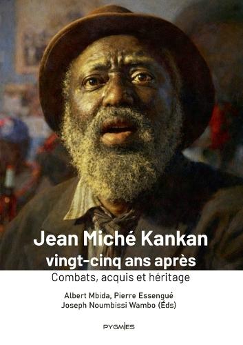 Jean Miché Kankan vingt-cinq ans après: Combats, acquis et héritage