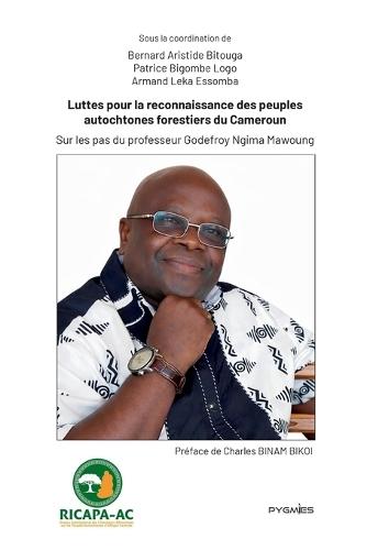 Luttes pour la reconnaissance des peuples autochtones forestiers du Cameroun: Sur les pas du professeur Godefroy Ngima Mawoung