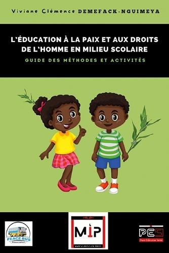 L'éducation à la paix et aux droits de l'homme en milieu scolaire: guide des méthodes et activités