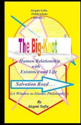 The Big-Knot: Short way To the basic islamic Philosophy.