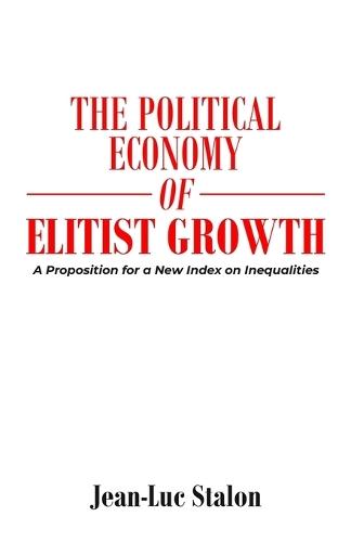 The Political Economy of Elitist Growth: A Proposition for a New Index on Inequalities