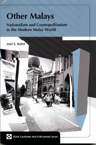 Other Malays: Nationalism and Cosmopolitanism in the Modern Malay World